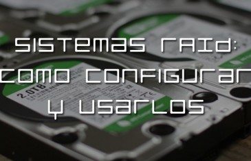 Sistemas RAID: Como configurar y usarlos
